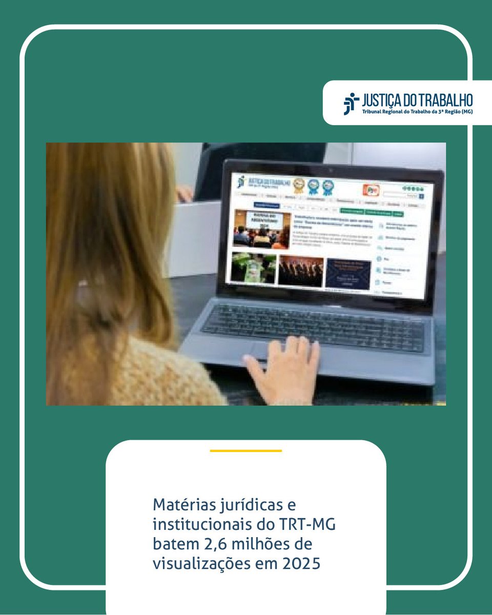 Matérias jurídicas e institucionais do TRT-MG batem 2,6 milhões de visualizações em 2025 - tinyurl.com/5dsakdjv

#PraTodosVerem: card de fundo verde com foto de mulher de costas acessando o portal do TRT-MG na tela de notebook sobre a mesa.