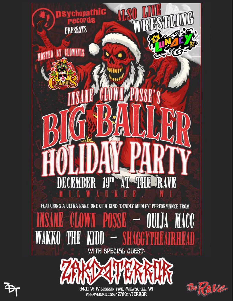 ZAKdaTERROR will be performing on Insane Clown Posse’s Big Baller Holiday Party!! 🎄🪓 This show is hosted by Clownvis, and features an ultra special Deadley Medley from ICP, Ouija, Wakko and Shaggytheairhead 🔥🤟🏻 

TOMORROW, 12.19 @ THE RAVE in MILWAUKEE // DOORS @ 8 🚪

LFGGG!!