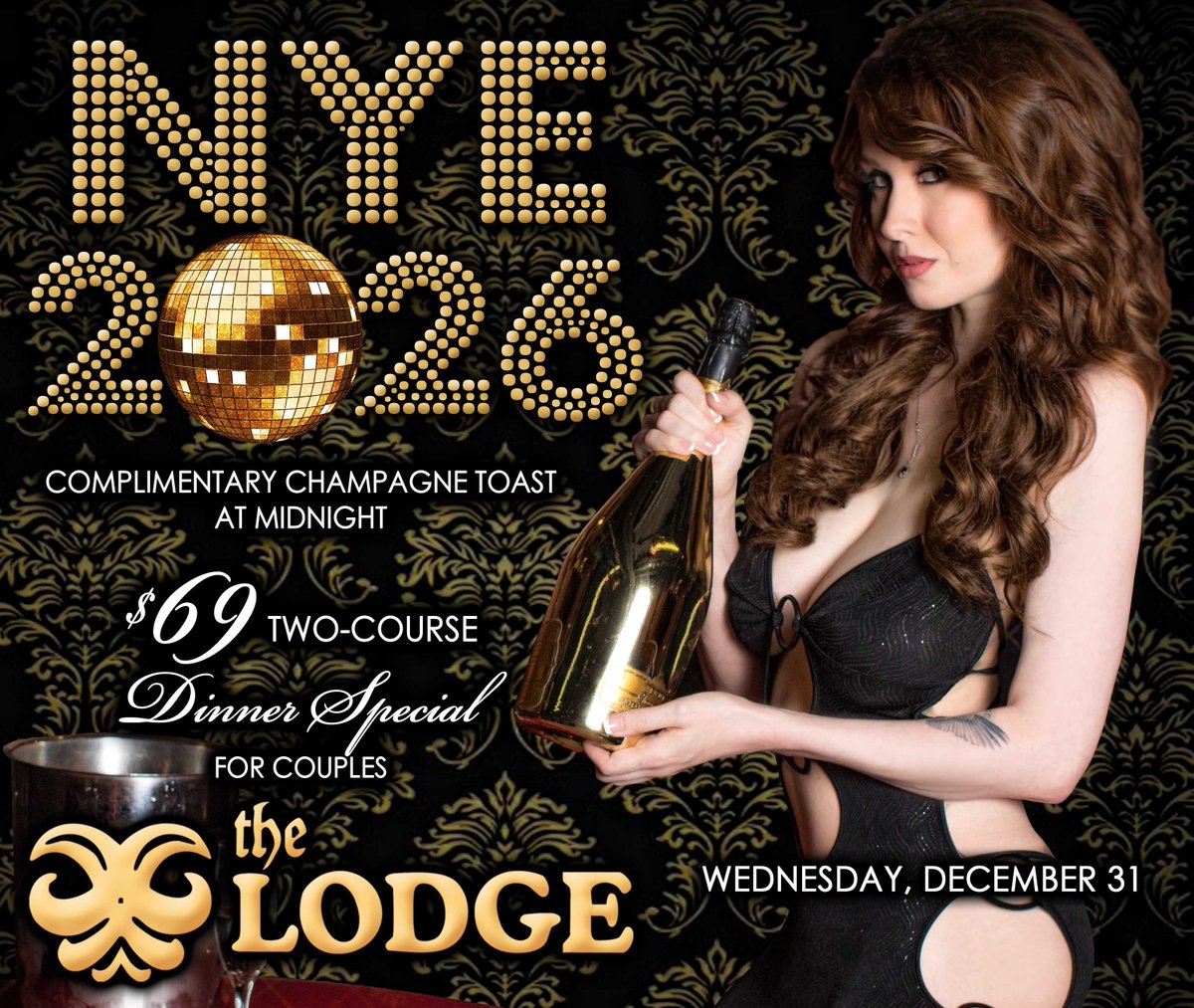 Bring in 2026 at The Lodge: complimentary champagne toast at midnight, incredible food, craft cocktails and enticing entertainment by gorgeous ladies.  Couples can enjoy a two-course Dinner Special for only $69 which includes an entree for each person plus a dessert to share.
