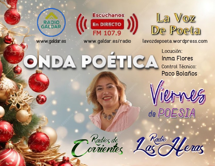 ˜”*°• Onda Poética •°* ”˜ 
        con Inma Flores
Viernes 19
12hrs🇲🇽 - 14hrs🇻🇪 - 15hrs🇦🇷- 18hrs 🇪🇸Canarias

Sintoniza
lavozdepoeta.wordpress.com radiosdecorrientes.wordpress.com
radiolasheras.wordpress.com
