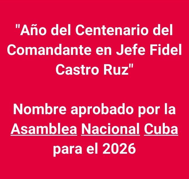 "Año del Centenario del Comandante en Jefe Fidel Castro Ruz"

Nombre aprobado por la Asamblea Nacional Cuba para el 2026
#100AñosConFidel #FidelPorSiempre