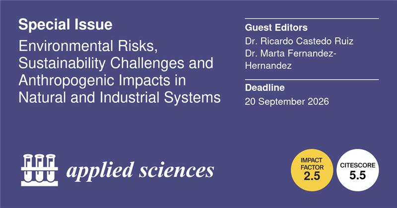 📢 #SpecialIssue
Environmental Risks, Sustainability Challenges and Anthropogenic Impacts in Natural and Industrial Systems
📅 20 September 2026
👨‍🔬 Guest Editors: Dr. Ricardo Castedo Ruiz 
Dr. Marta Fernandez-Hernandez from Universidad Politécnica de Madrid
🔗