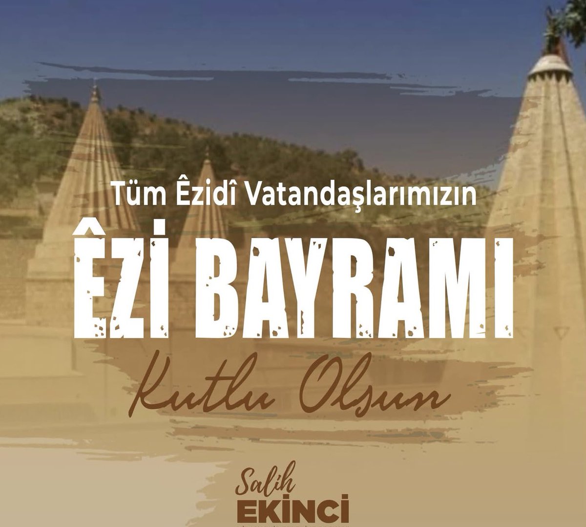 Êzidi hemşehrilerim başta olmak üzere tüm Êzidilerin kutsal Êzi Bayramı’nı en içten dileklerimle kutluyor, kendilerine sağlık, huzur ve mutluluklar getirmesini temenni ediyorum.

Êzi Bayramı kutlu olsun...