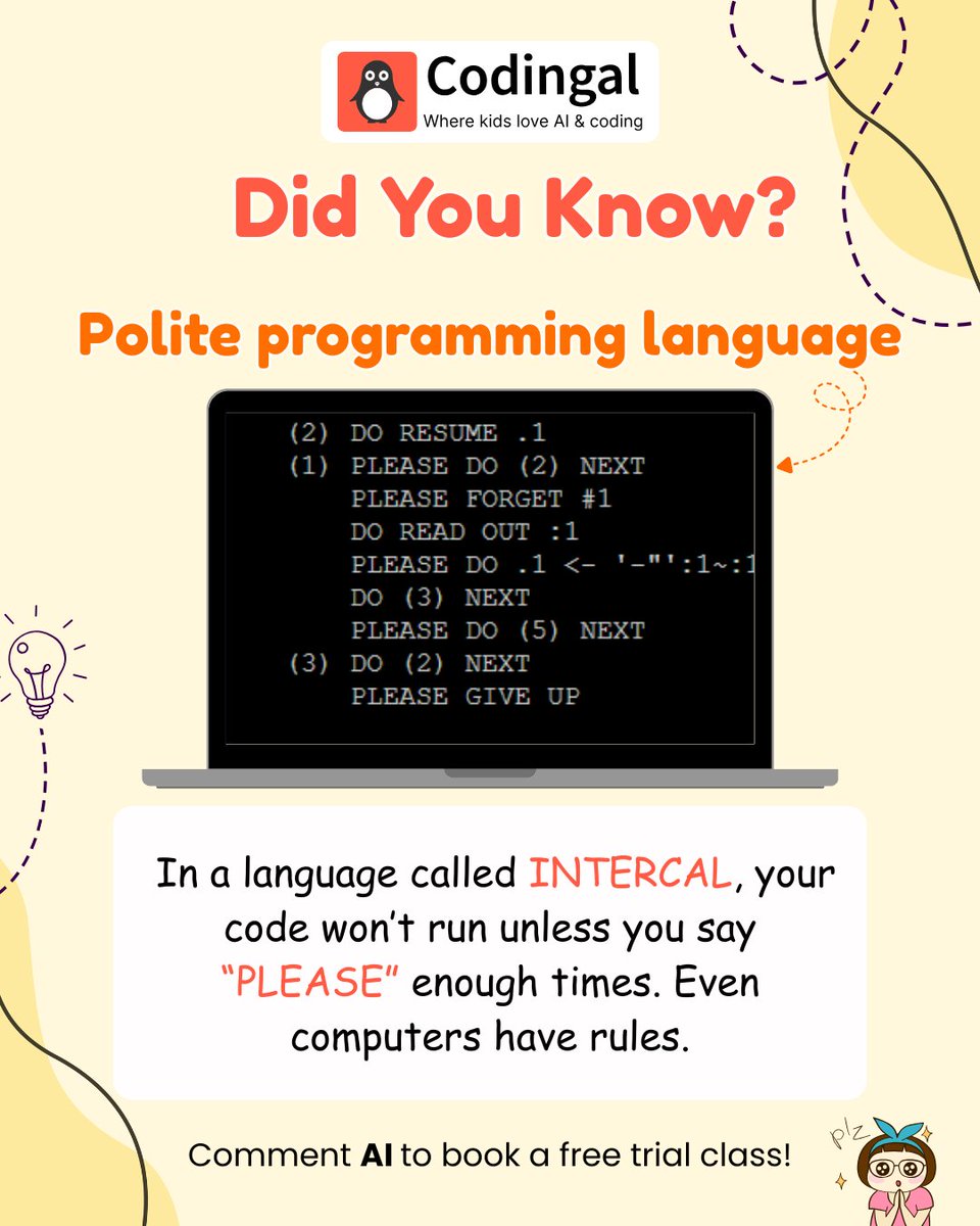 codingal's tweet image. Did you know? There’s a programming language called INTERCAL where your code may not run unless you say “PLEASE” enough times. Even computers like good manners.

Want your child to learn coding the fun way? Comment AI to book a free trial class.

#Codingal #DidYouKnow…