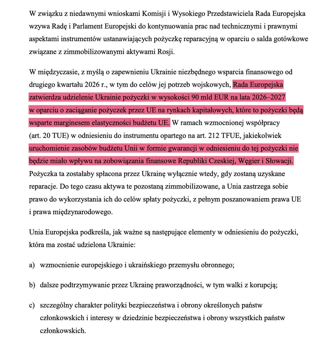 Kolejny wspólny, unijny dług! 
24 państwa członkowskie (bez Węgier, Słowacji i Czech) zaciągną wspólny dług gwarantowany unijnym budżetem. Rada Europejska zatwierdziła udzielenie Ukrainie pożyczki w wysokości 90 mld EUR na lata 2026–2027 w oparciu o zaciąganie pożyczek przez UE
