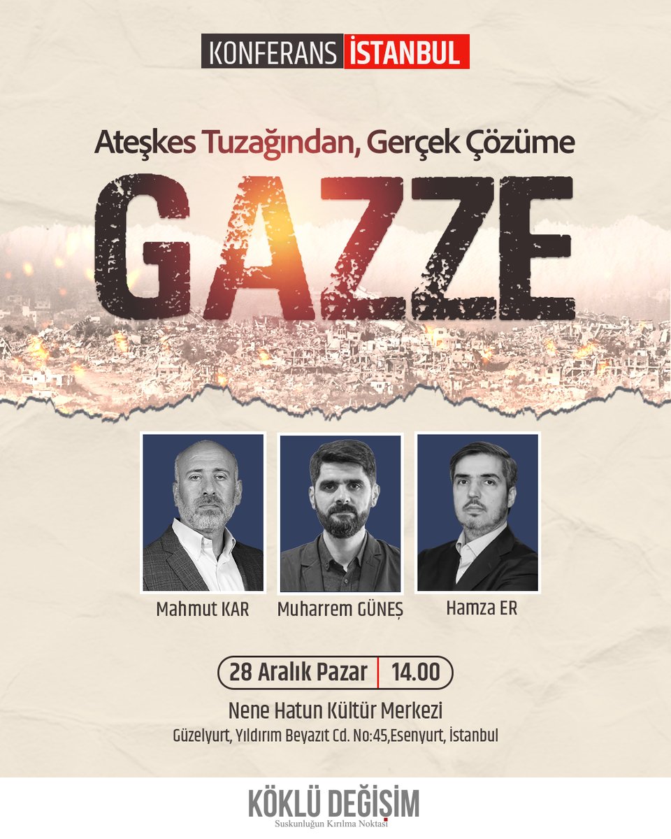 Konferansa Davet
"Ateşkes Tuzağından Gerçek Çözüme Gazze"

Konuşmacılar
🎙️Mahmut Kar
🎙️Muharrem Güneş
🎙️Hamza Er

🗓️ 28 Aralık Pazar 🕑14:00
📌Nene Hatun Kültür Merkezi Esenyurt, İstanbul

#GazzedeAteşSönmüyor