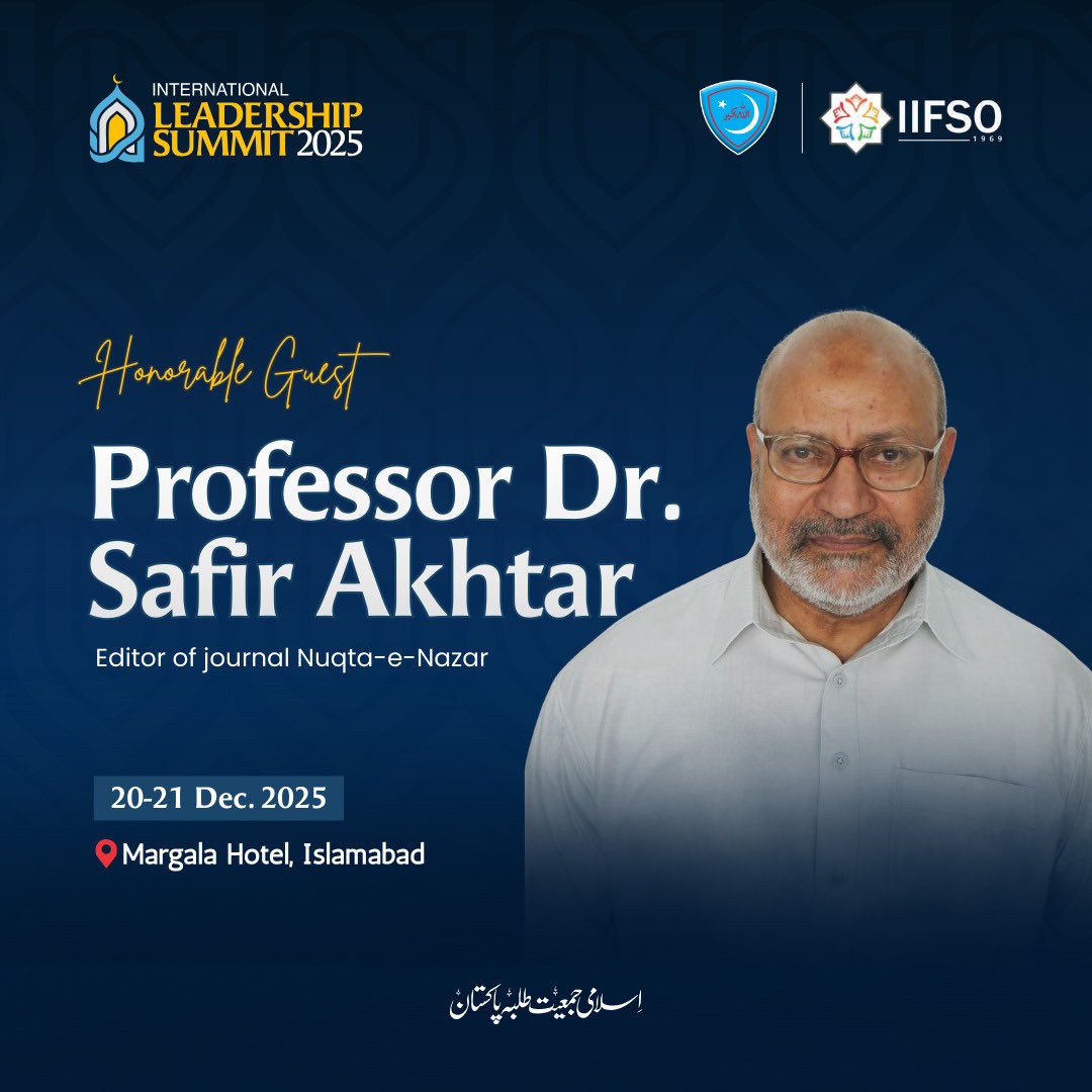 JamiatPK's tweet photo. 𝗜𝗻𝘁𝗲𝗿𝗻𝗮𝘁𝗶𝗼𝗻𝗮𝗹 𝗟𝗲𝗮𝗱𝗲𝗿𝘀𝗵𝗶𝗽 𝗦𝘂𝗺𝗺𝗶𝘁 𝟮𝗸𝟮𝟱 | 𝗜𝗜𝗙𝗦𝗢 | 𝗝𝗮𝗺𝗶𝗮𝘁 𝗣𝗞

✨ 𝗛𝗼𝗻𝗼𝗿𝗮𝗯𝗹𝗲 𝗚𝘂𝗲𝘀𝘁

Professor Dr Safir Akhtar 
Editor of Journal Nuqta-e-Nazar

🗓️ 20-21 Dec 2025
📍Islamabad.

#JamiatPk #LeadershipSummit2k25 #IIFSO https://t.co/varYnaFp33