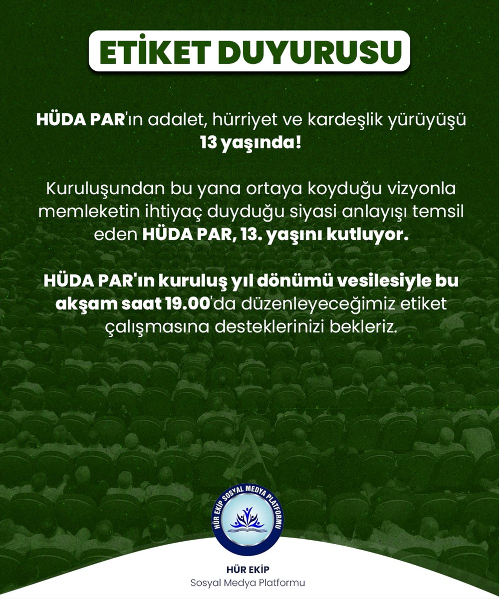 📣 ETİKET DUYURUSU!

HÜDA PAR'ın adalet, hürriyet ve kardeşlik yürüyüşü 13 yaşında!

Kuruluşundan bu yana ortaya koyduğu vizyonla memleketin ihtiyaç duyduğu siyasi anlayışı temsil eden HÜDA PAR, 13. yaşını kutluyor.

HÜDA PAR'ın kuruluş yıl dönümü vesilesiyle bu akşam 19.00'da