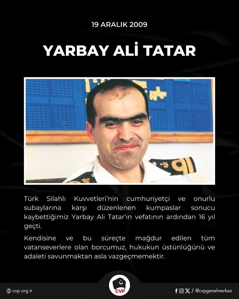 Türk Silahlı Kuvvetleri’nin cumhuriyetçi ve onurlu subaylarına karşı düzenlenen kumpaslar sonucu kaybettiğimiz Yarbay Ali Tatar’ın vefatının ardından 16 yıl geçti.  

Yarbay Ali Tatar, Türk subayının şerefini ve onurunu her şeyin üzerinde tutarak kumpasa karşı mücadele etmiş bir