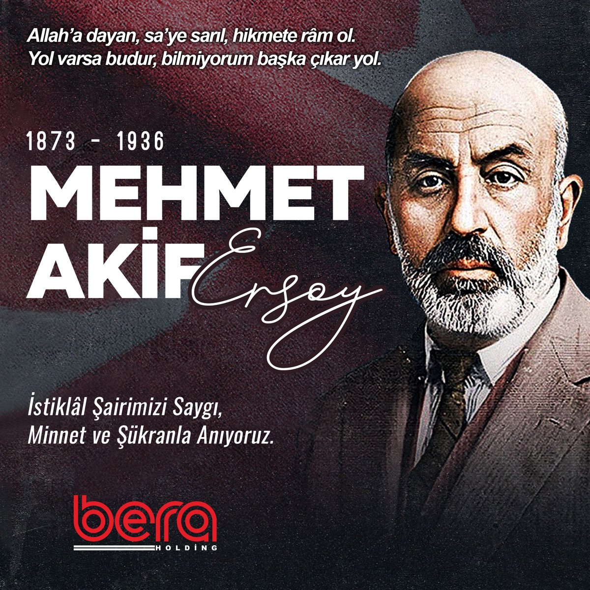 20-27 Aralık Mehmet Akif Ersoy’u Anma Haftası'nda İstiklâl Şairimizi saygı, rahmet ve minnetle yad ediyoruz.

#BeraHolding #Bera #MehmetAkifErsoy