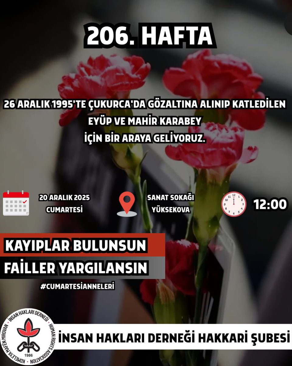 206. Haftamızda 1995 yılında Hakkari’nin Çukurca ilçesinde gözaltında katledilen Eyüp ve Mahir Karabey için bir araya geliyoruz.

Yer: Sanat Sokağı
Tarih: 20 Aralık 2025 /Cumartesi
Saat: 12:00
