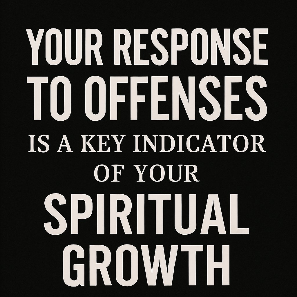 Your response to offenses reveals your level of spiritual maturity.
Growth is not proven by what you face, but by how you respond.
Choose grace. Choose Christ.