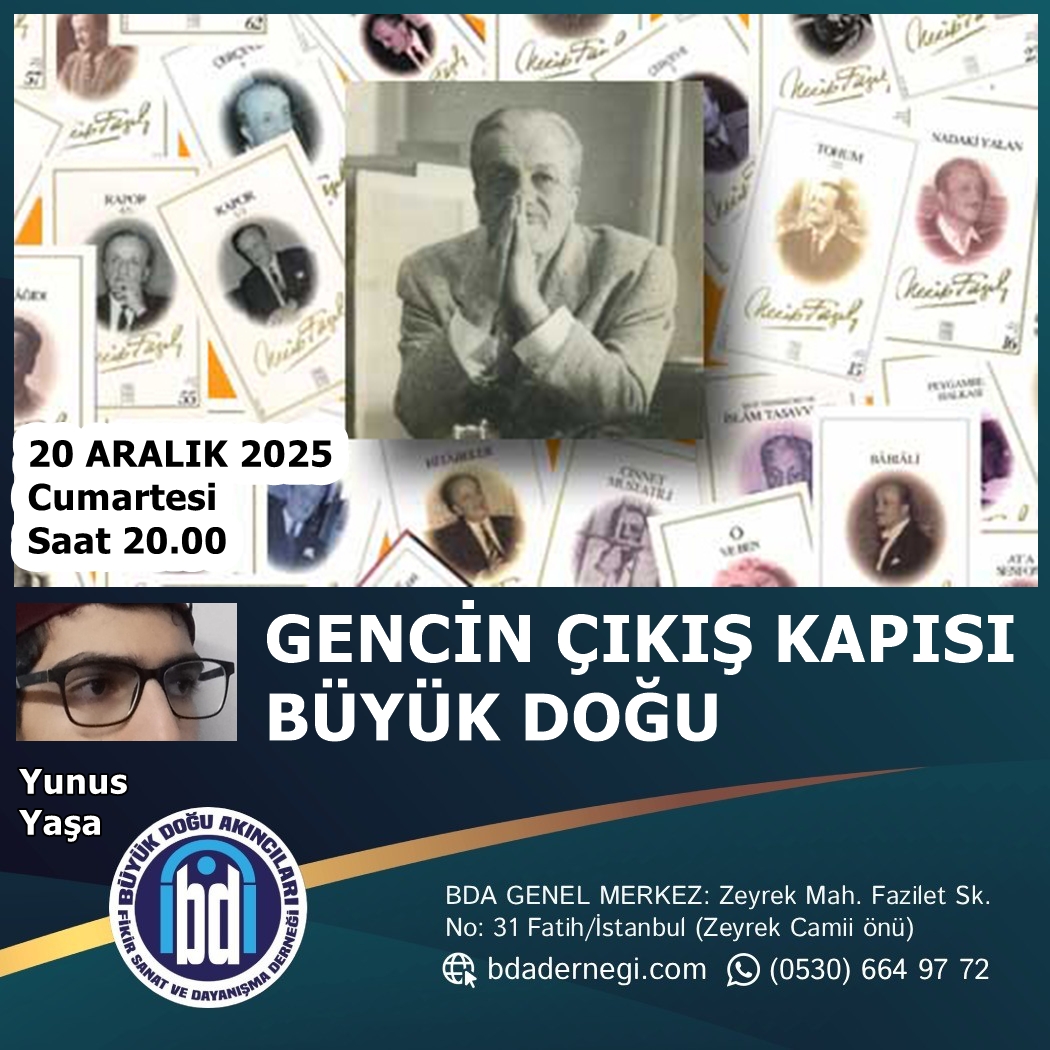 Bir Müslüman Anadolu gencinin macerası vesilesiyle Büyük Doğu'ya açılan dava yolunu anlatmak üzere Yunus Yaşa'nın 20 Aralık 2025 Cumartesi saat 20.00'de genel merkezimizde gerçekleştireceği "Gencin Çıkış Kapısı Büyük Doğu" konulu sohbete davetlimizsiniz.