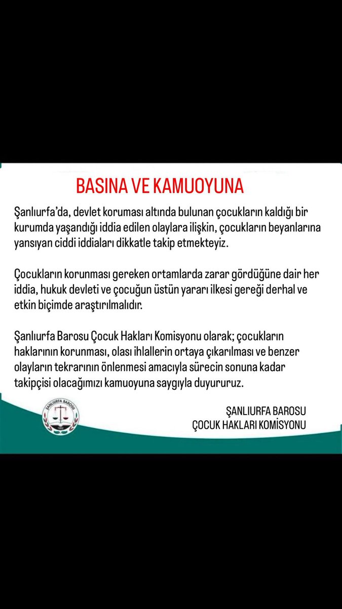 Şanlıurfa Barosu Çocuk Hakları Komisyonu olarak; çocukların haklarının korunması, olası ihlallerin ortaya çıkarılması ve benzer olayların tekrarının önlenmesi amacıyla sürecin sonuna kadar takipçisi olacağımızı kamuoyuna saygıyla duyururuz.