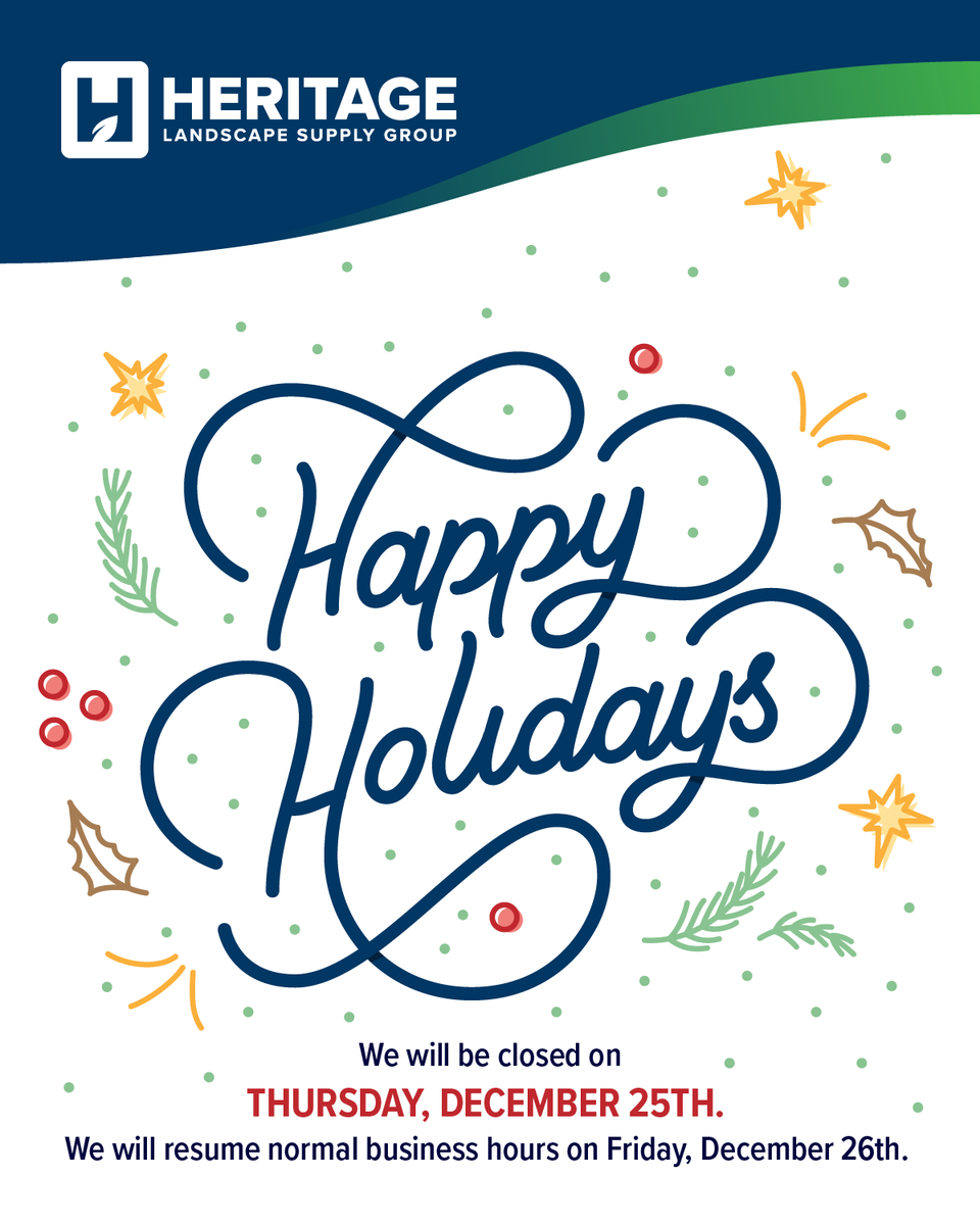 All Heritage Landscape Supply branches will be closed on Thursday, December 25th, for Christmas Day. 

We will reopen on Friday, December 26th, with regular business hours. 

Merry Christmas to you all!