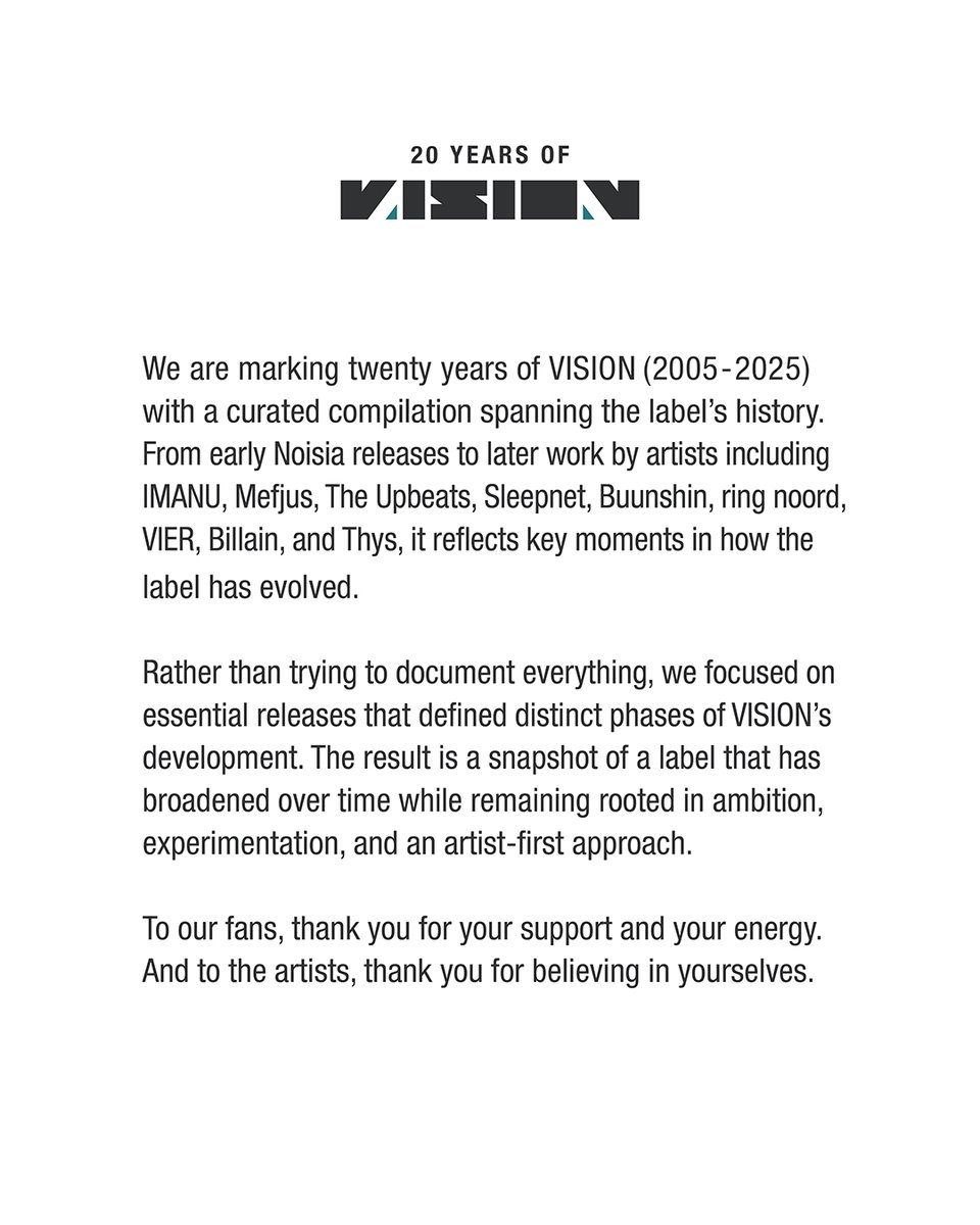 VISIONrecs's tweet image. • 20 Years of VISION •

Today we mark twenty years of VISION (2005-2025) with a curated compilation spanning our history.

To our fans, thank you for your support.

To the artists, thank you for believing in yourselves.

Out via all DSP’s and on vinyl:

recordings.vision/20