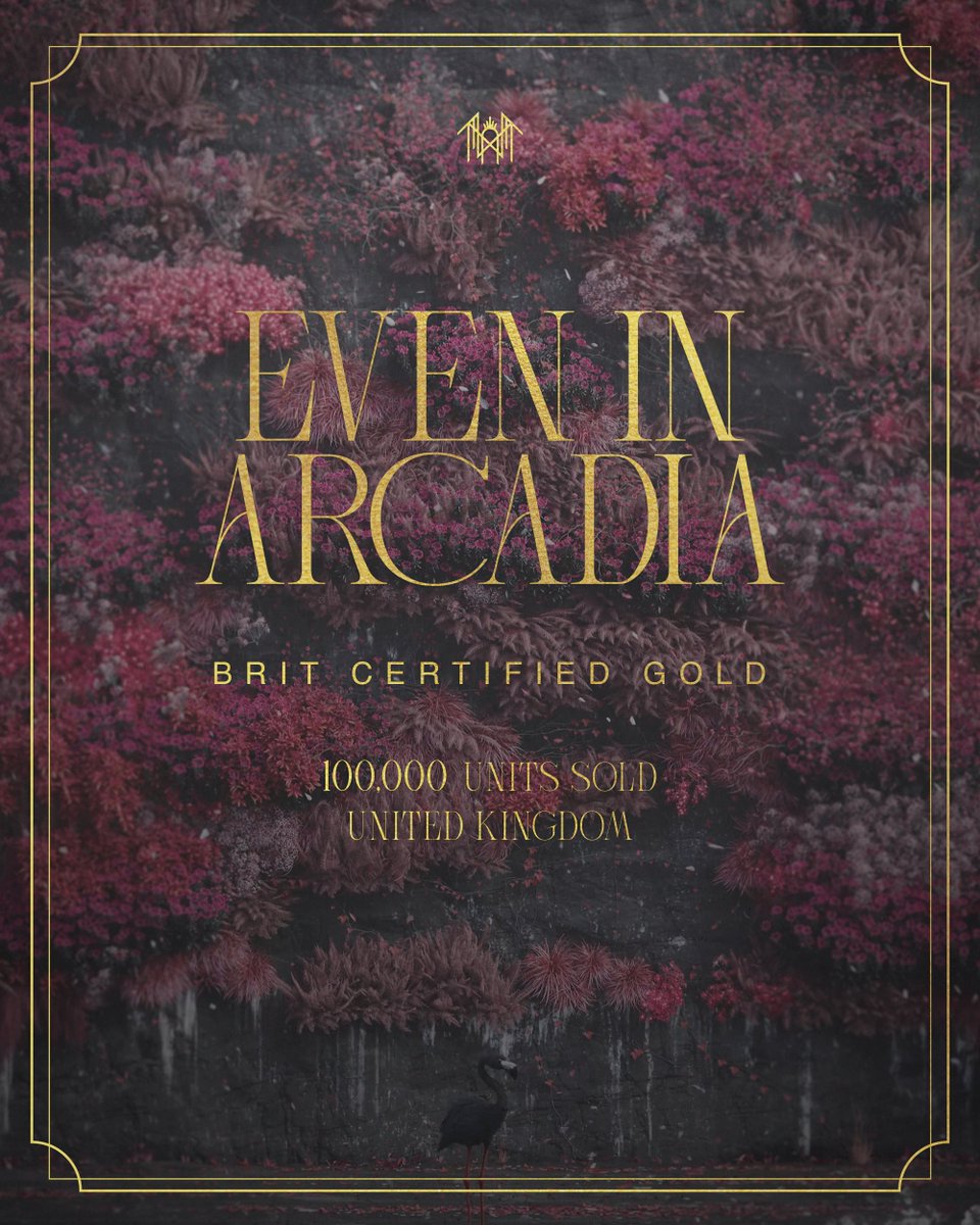 Even In Arcadia is now BRIT Certified Gold in the United Kingdom.