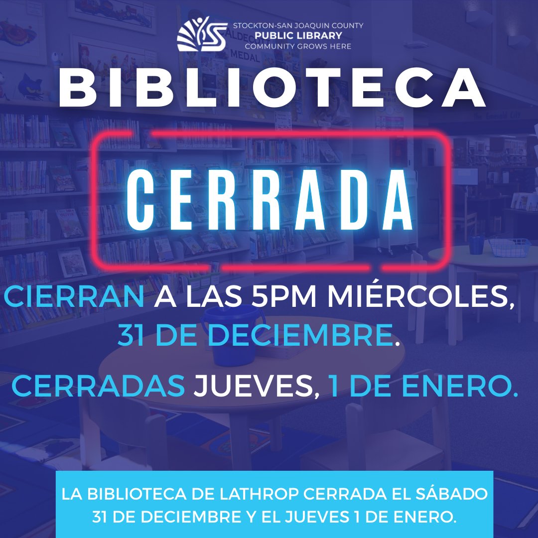 All SSJCPL locations will close early on Wednesday, December 31 and be closed on Thursday, January 1 in observance of the New Year's Holiday. The Lathrop Branch Library will be closed both Wednesday, December 31 and Thursday, January 1.