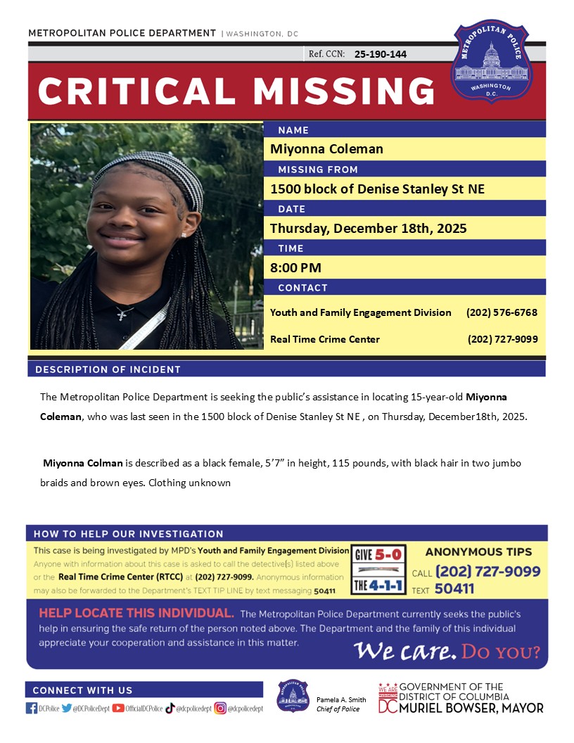 Critical #MissingPerson 15-year-old Miyonna Coleman, who was last seen in the 1500 block of Denise Stanley St NE , on Thursday, December18th, 2025.

Have info? Call (202) 727-9099/Text 50411