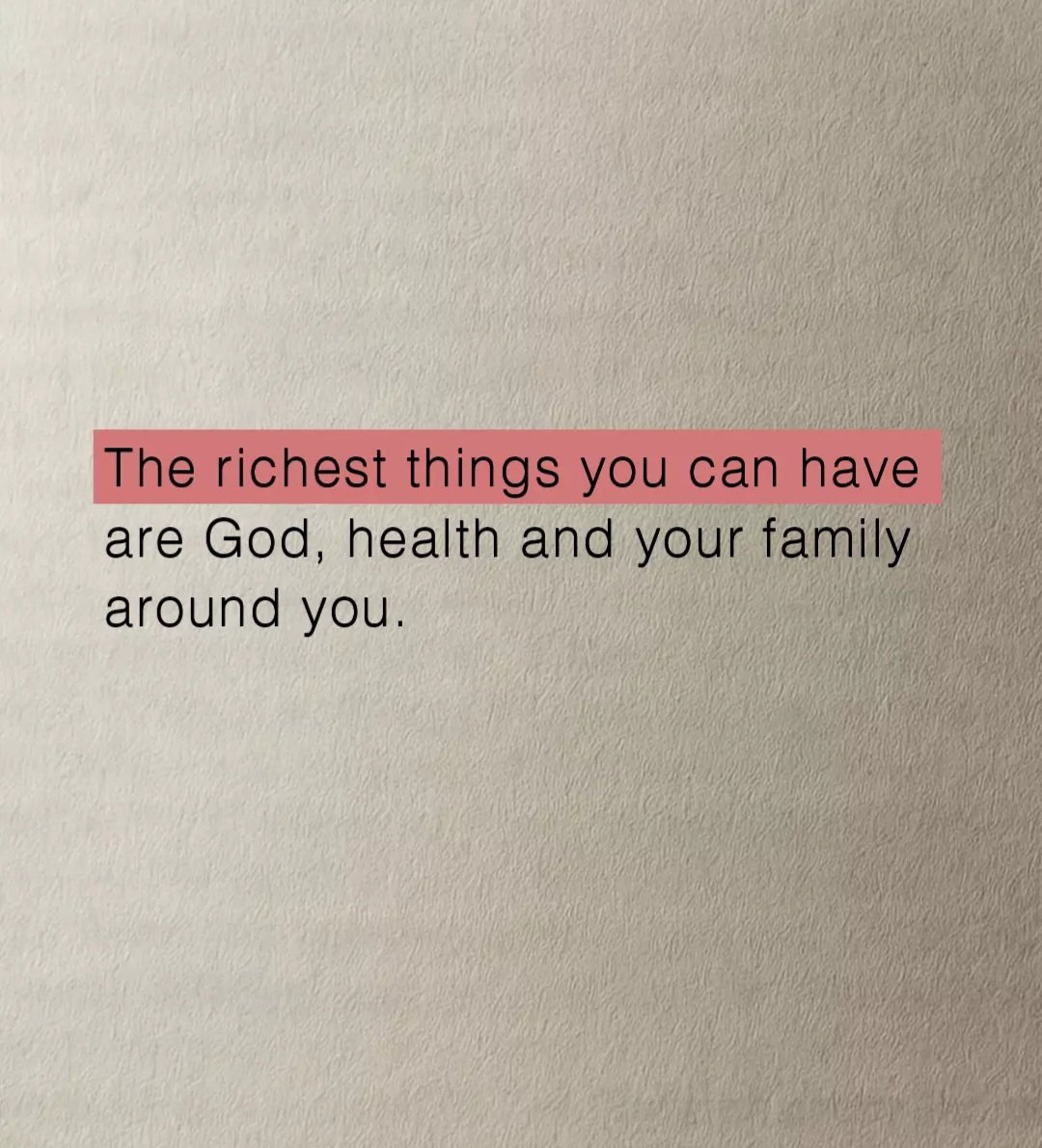 The richest things you can have.