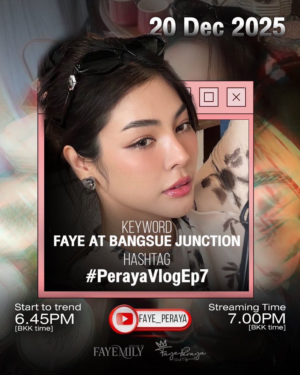 TrendForFaye's tweet photo. 📣Trend Announcement 📣

Peraya Vlog Ep.7- BANGSUE JUNCTION

🗓️ 20 Dec 2025

Start trend :  06.45PM (BKK Time) 
Broadcast time : 07.00PM (BKK Time)

🔠FAYE AT BANGSUE JUNCTION
#️⃣#.PerayaVlogEp7

เวลา 08.00PM เพิ่ม hashtag | at 8PM add hashtags

#FayePeraya
#ฝ้ายพีรญา

Note :
✅สามารถเริ่มเทรนด์ Hashtag ด้วยข้อความ + รูป/คลิป ได้เลย
✅ Can trend hashtag with words, photos and clips
✅ ใช้คีย์เวิร์ดและแฮชแท็กตามเวลานัดนะคะ
✅ Use Keyword and Hashtag at the appointed time

#TrendForFayePeraya
#FayePeraya
#ฝ้ายพีรญา