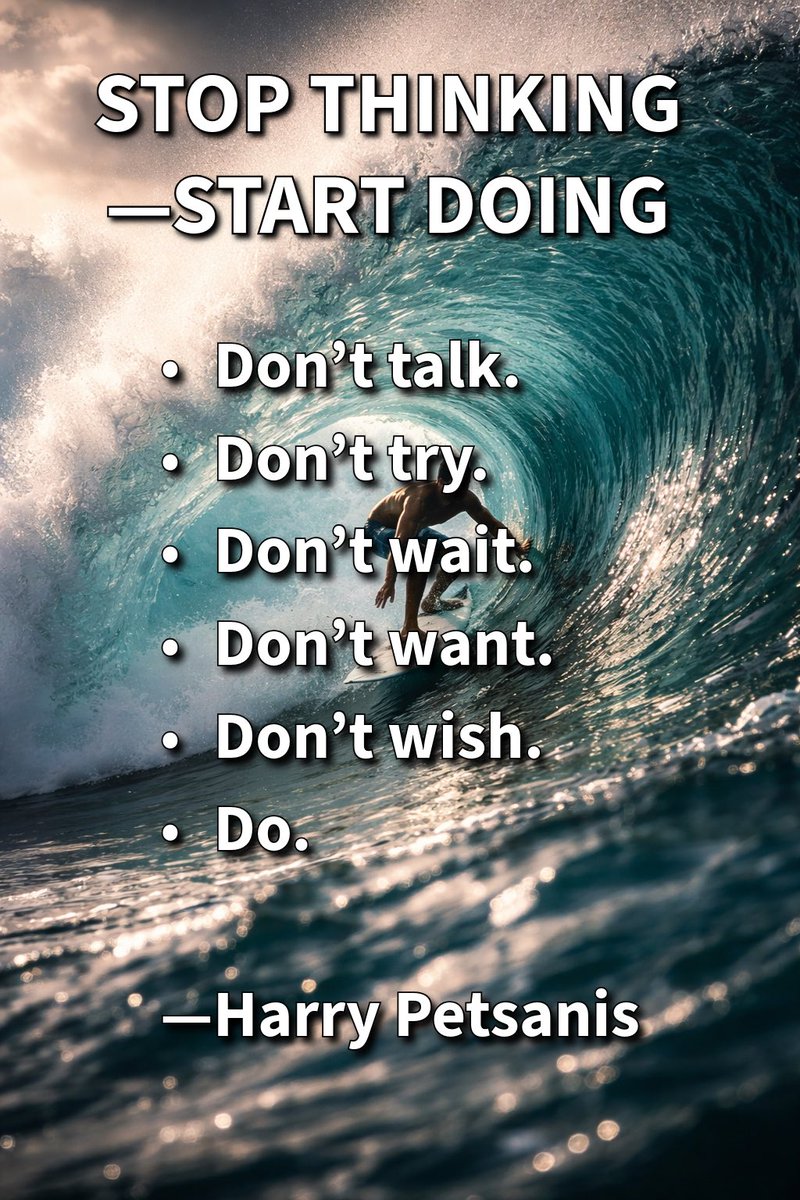 harrypetsanis's tweet image. STOP THINKING—START DOING

• Don’t talk.
• Don’t try.
• Don’t wait.
• Don’t want.
• Don’t wish.
• Do.

—Harry Petsanis

#RelentlessAction
#ExecutionMindset
#NoMoreExcuses
#AccountabilityCoaching

“Stop Thinking—Start Doing” by Harry Petsanis, Accountability Coaching