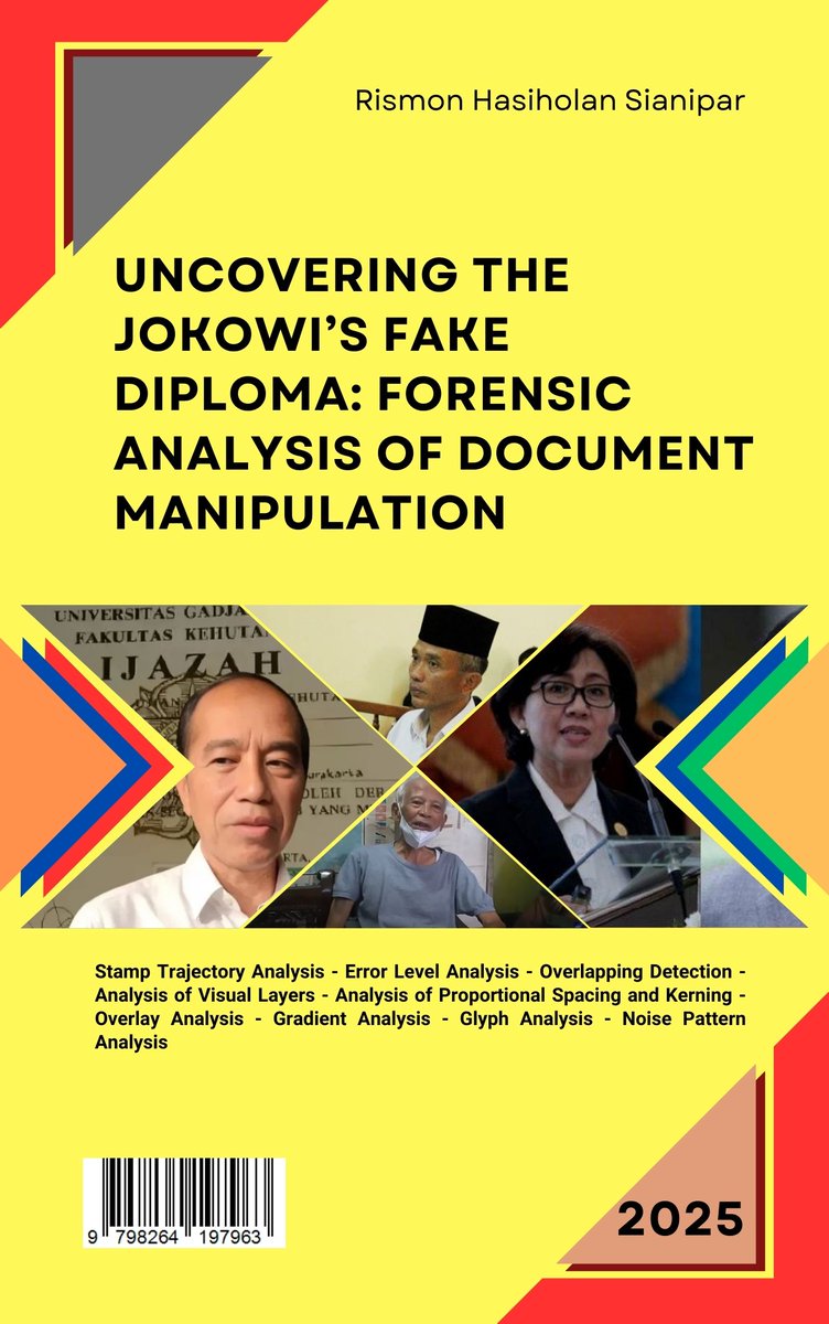 DOWNLOAD FOR FREE, PRINT IT YOURSELF, AND SHARE THIS BOOK WIDELY!
Uncovering the Jokowi’s Fake Diploma: Forensic Analysis of Document Manipulation

drive.google.com/file/d/1ao3tEI…