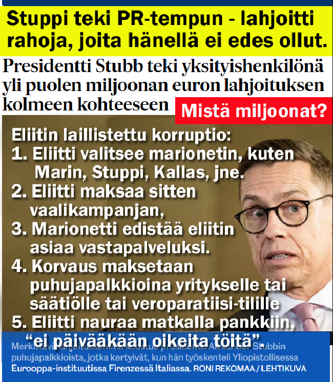 Oikeistopuolue's tweet image. Mistä Stuppin miljoonat ovat peräisin?

Eliitin korruptio on osattu laillistaa hienosti. Yksi tapa on ns. puhujapalkkiot. Poliitikko voidaan valita eliitin PR-henkilöksi edistämään Ukrainan sotaa, NATOa ja ymv. eliitin agendaa (Sanna Marin, Kaja Kallas).

Palkkiot eliitin agendan…