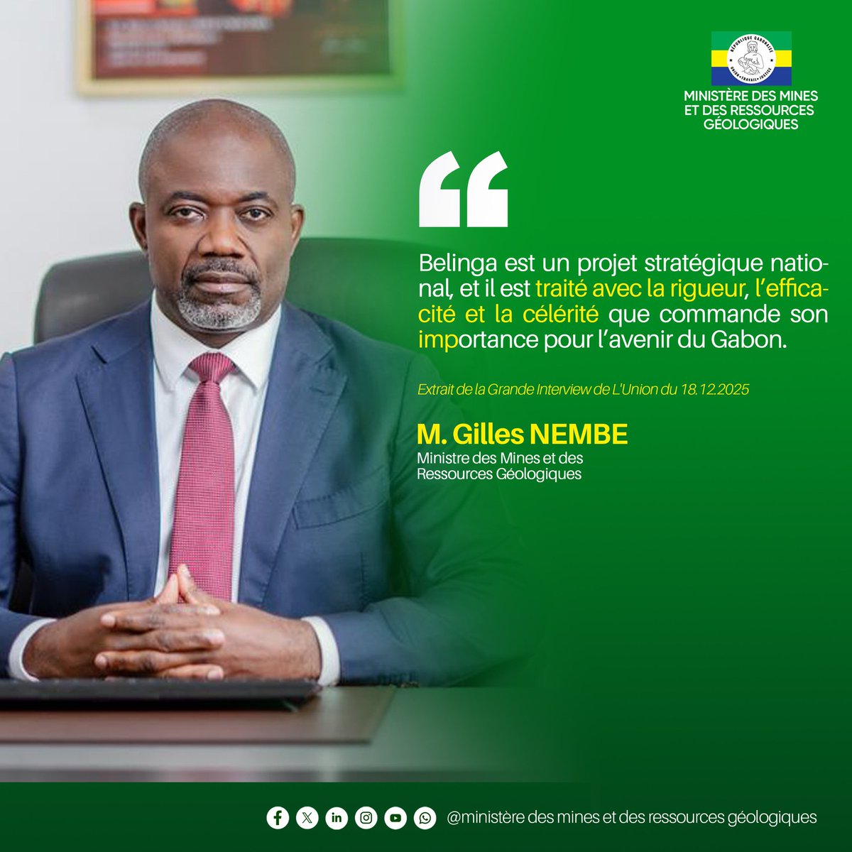 𝐋𝐚 𝐃é𝐜𝐥𝐚𝐫𝐚𝐭𝐢𝐨𝐧 

Le Ministre Gilles NEMBE  se satisfait de la mise en place de la Task Force présidentielle sur Belinga, destinée à lever les lourdeurs administratives, garantir la célérité de l’action publique et assurer le respect des engagements de l’État.