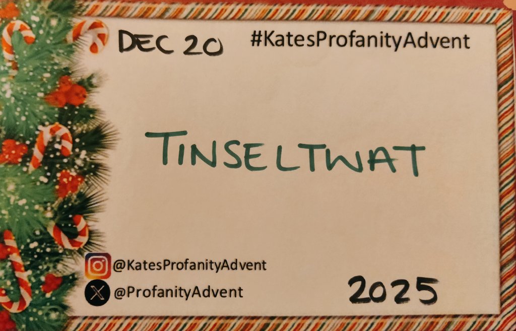 ProfanityAdvent's tweet photo. 20 December 2025
TINSELTWAT
#KatesProfanityAdvent
#TheOriginalProfanityAdvent
#TwelveYearsOfProfanity
#2025Edition https://t.co/0BO8HRIEGe
