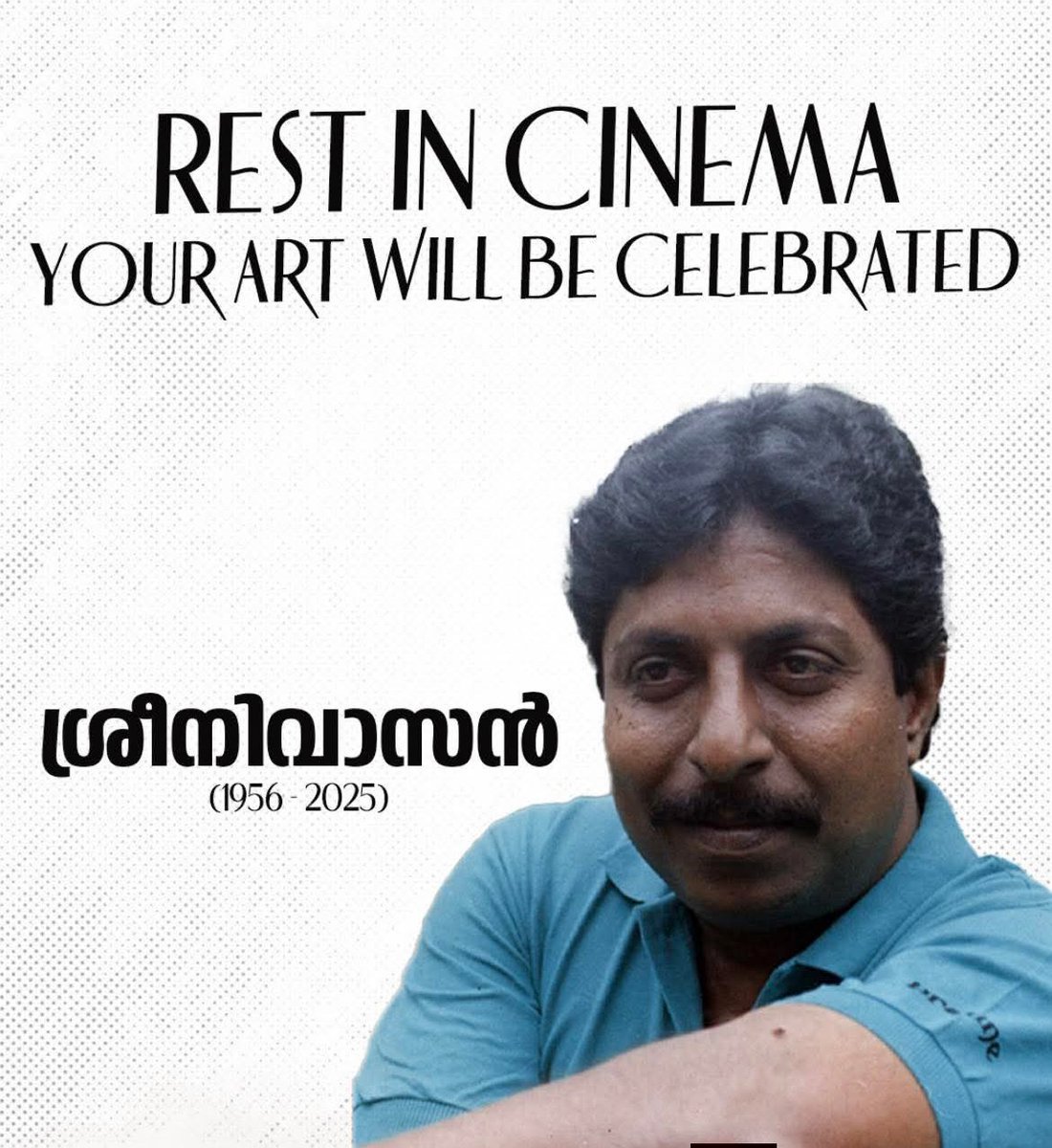 ഈ നഷ്ട്ടം എനിക്ക് എനിക്ക് വളരെ പേർസണൽ ആണ് .എന്റെ ജീവിതത്തിൽ അദ്ദേഹത്തിൻ്റെ ഡയലോഗുകളൊന്നും ഉപയോഗിക്കാത്ത ദിവസങ്ങൾ വിരളമായിരിക്കും. സാധാരണക്കാരൻ്റെ കോംപ്ലക്സുകളെ അത്ര പൂർണ്ണതയോടെയാണ് അദ്ദേഹം അവതരിപ്പിച്ചത്.

REST IN CINEMA
#Sreenivasan