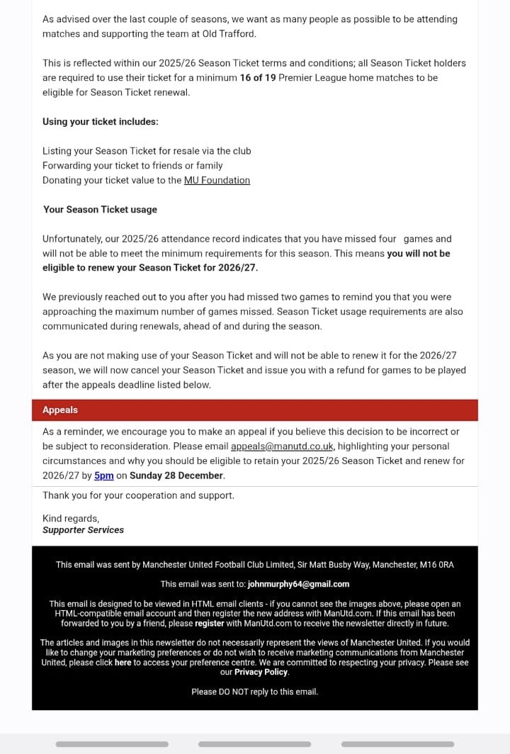 Season ticket holder for 35 years+

2 games were missed, fair enough, 2 black marks, you’re allowed 3
1 - brother died, missed Chelsea
1 - best friend died, missed Bournemouth 

Bad enough to lose the pair of season tickets from next season, but to refund and take back ALL