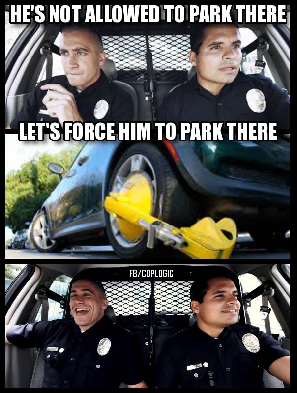 Nothing says ‘Don’t park here’ like forcing the car to stay parked there forever. #CopLogic