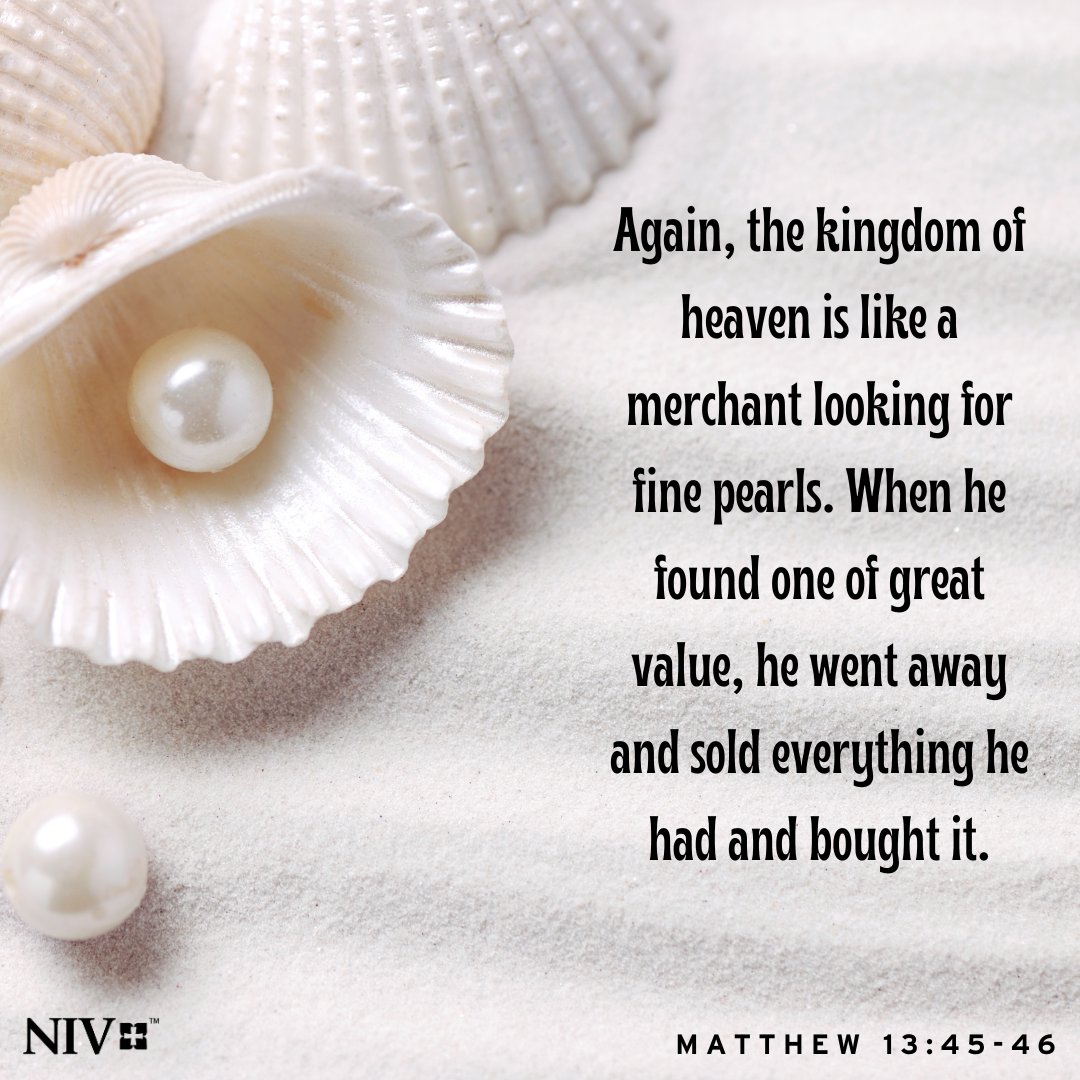 “Again, the kingdom of heaven is like a merchant looking for fine pearls. When he found one of great value, he went away and sold everything he had and bought it." Matthew 13:45-46 #niv #nivbible #votd #verseoftheday