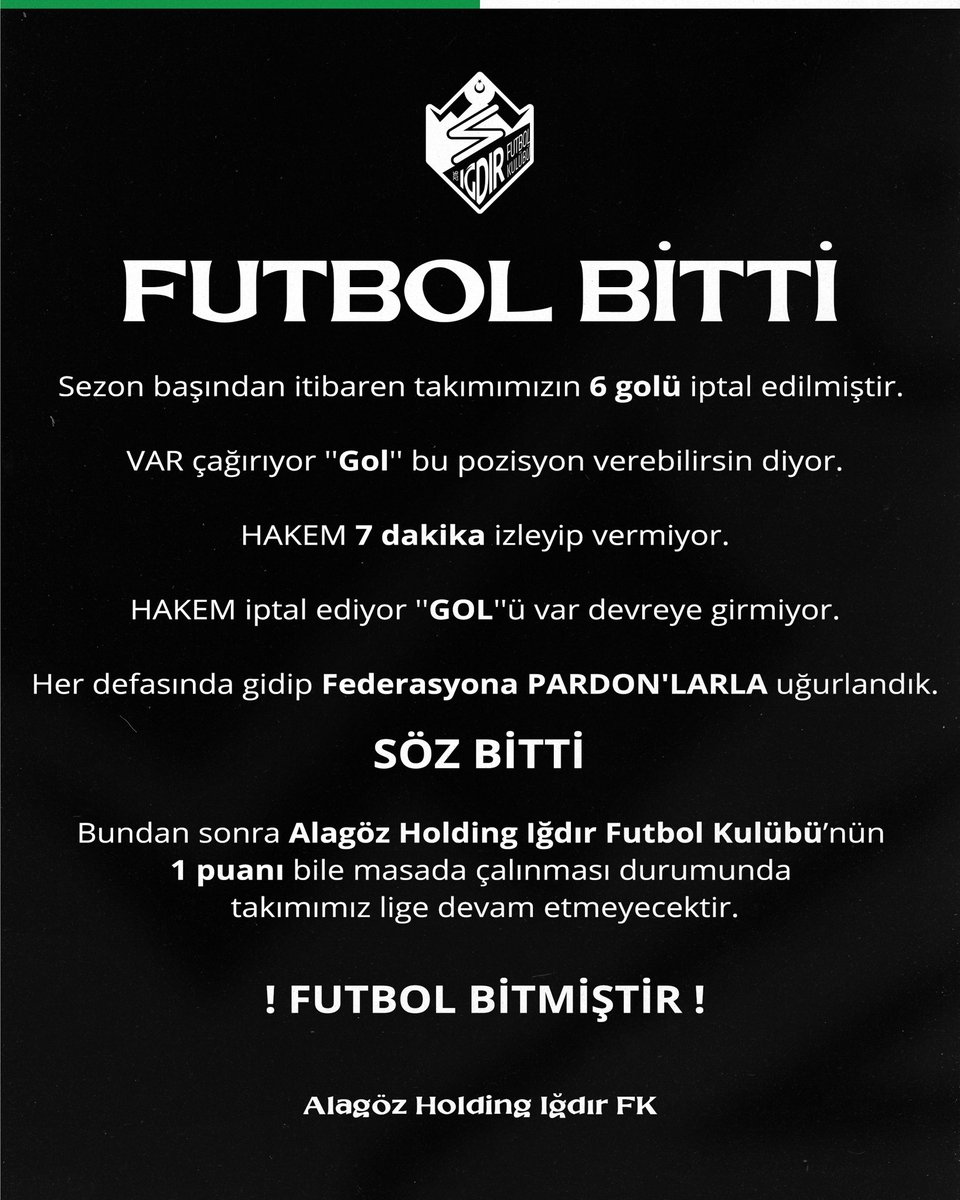 FUTBOL BİTTİ

Sezon başından itibaren takımımızın 6 golü iptal edilmiştir. 

VAR çağırıyor ''Gol'' bu pozisyon verebilirsin diyor.

HAKEM 7 dakika izleyip vermiyor.

HAKEM iptal ediyor ''GOL''ü var devreye girmiyor.

Her defasında gidip Federasyona PARDON'LARLA uğurlandık.

SÖZ