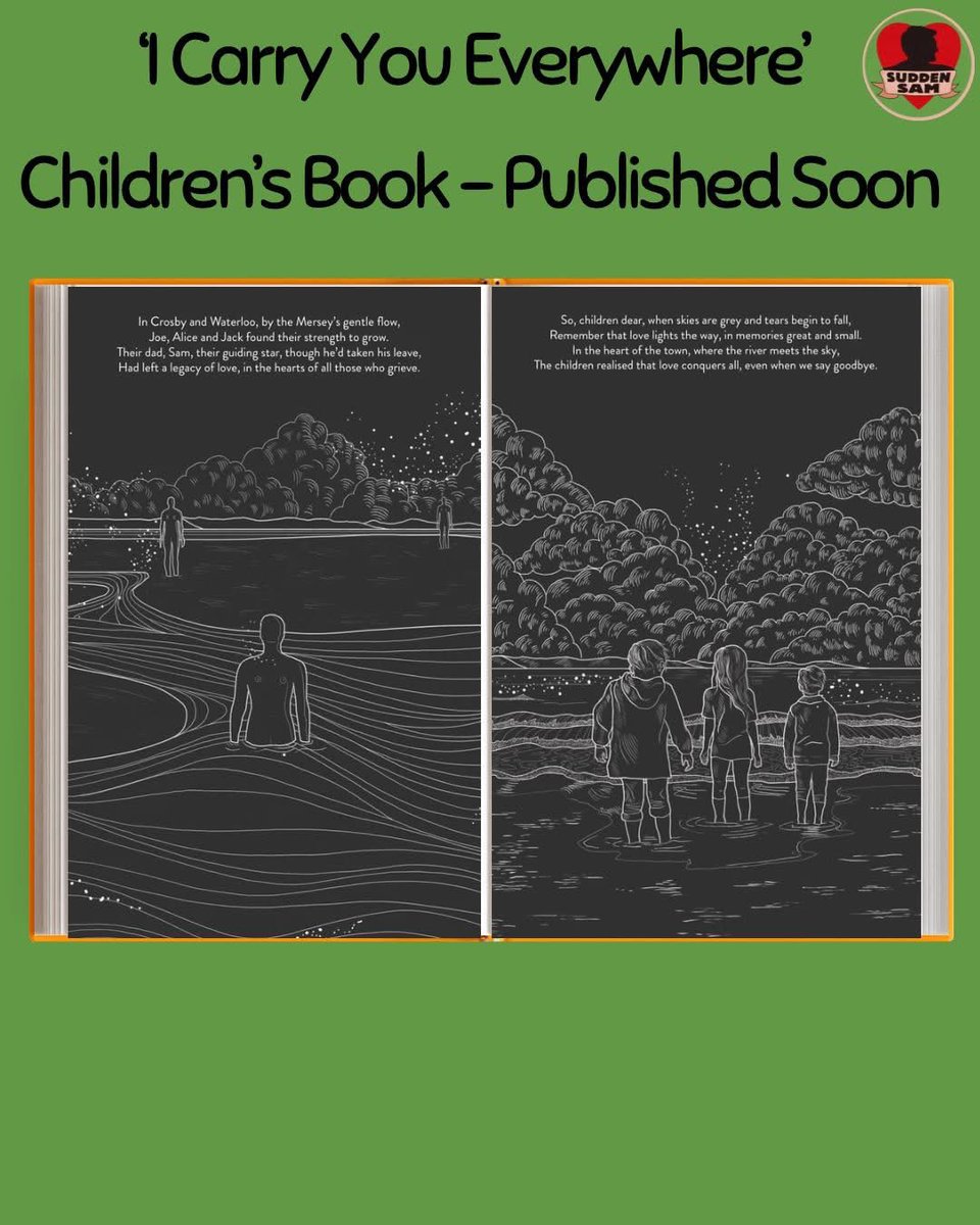 I Carry You Everywhere is our first children’s book, created to support young people after sudden loss in a way that is honest and comforting.

The beautiful illustrations, by the very talented Jo and Adam Cain, are inspired by real places local to Sam - key locations referenced