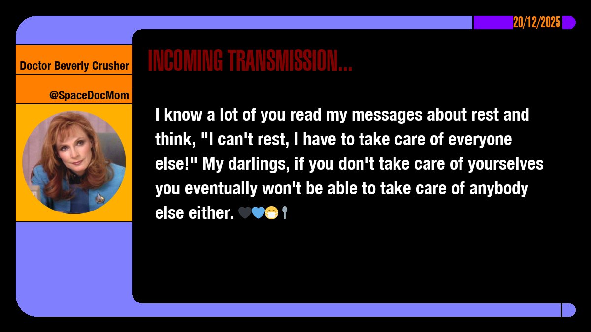 SpaceDocMom's tweet image. I know a lot of you read my messages about rest and think, "I can't rest, I have to take care of everyone else!" My darlings, if you don't take care of yourselves you eventually won't be able to take care of anybody else either. 🖤💙😷🥄