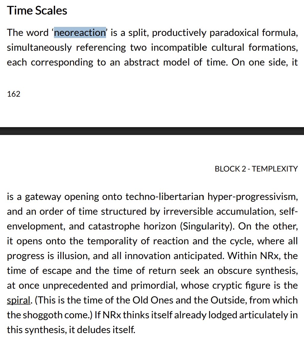 "the word ‘neoreaction’ compactly describes a time-twisted vector that spirals forwards into the past, and backwards into the future."

"The word Neoreaction declares, intrinsically, that it belongs to fissionalist time-junkies exploring historical dissociation."

- Land