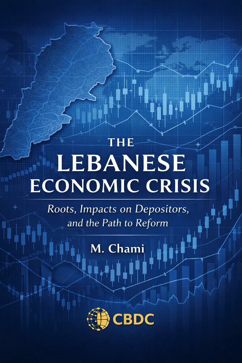 Lebanon’s Economic Crisis Roots, Consequences, Impact on Depositors, and the Reform Path According to the Vision of CBDC