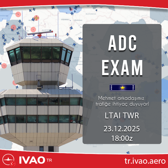 Değerli üyemiz Mehmet'in 23 Aralık Salı 18:00z (21:00 yerel) LTAI TWR'da gerçekleştirilecek ADC sınavı için trafiğe ihtiyaç duymaktayız. Katılım gösteren üyelerimize Sınav Destek Ödülü'ne yönelik 1 puan verilecektir. Müsait olan bütün pilotlarımızı bekliyoruz.