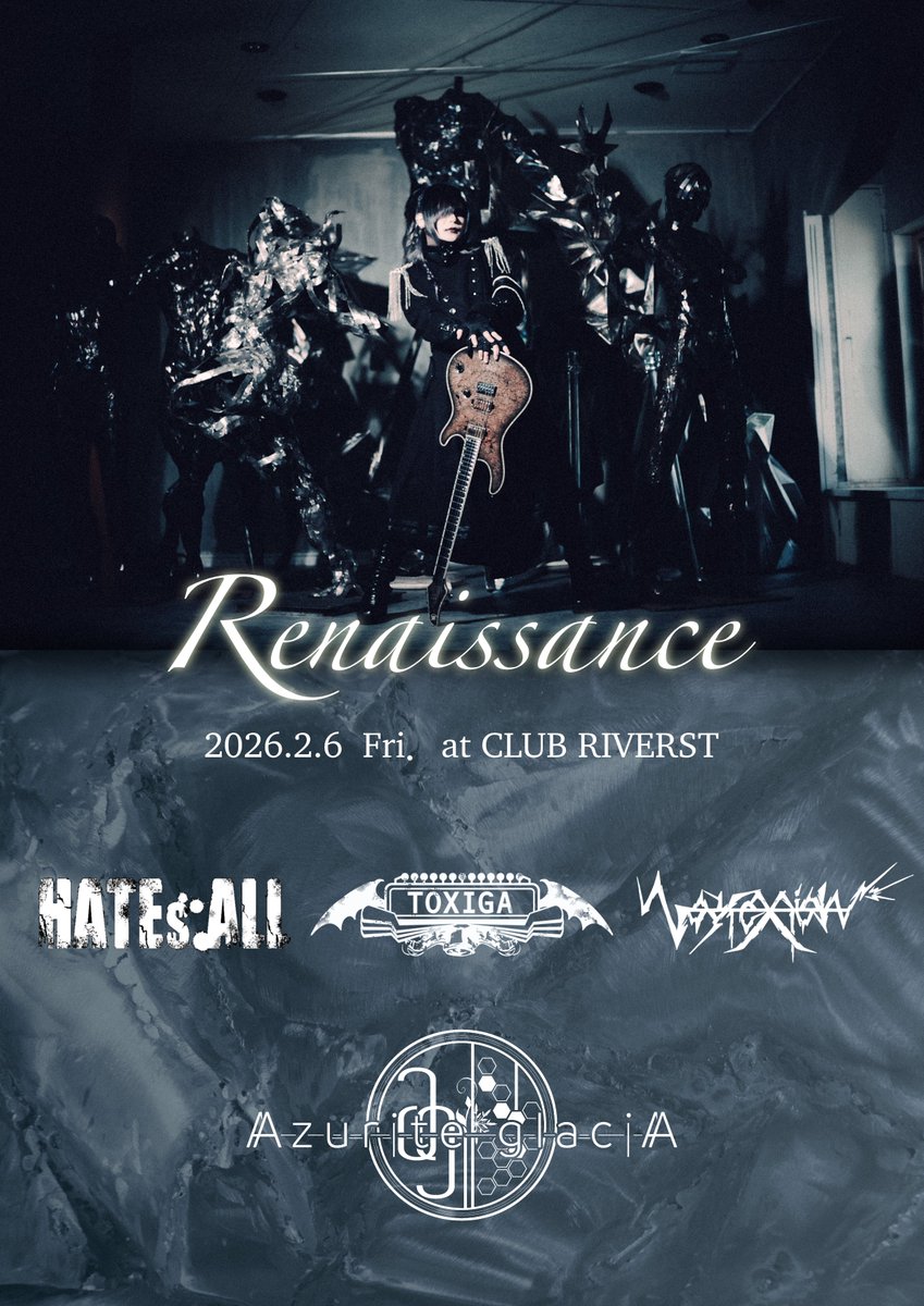 【告知】

Azurite glacia　始動主催ライブ
【Renaissance】

2/6(fri)
CLUB RIVERST

Act…
・HATEs ALL
・TOXIGA
・Vortexion
・Azurite glacia

詳細は後日改めてアナウンス致します。