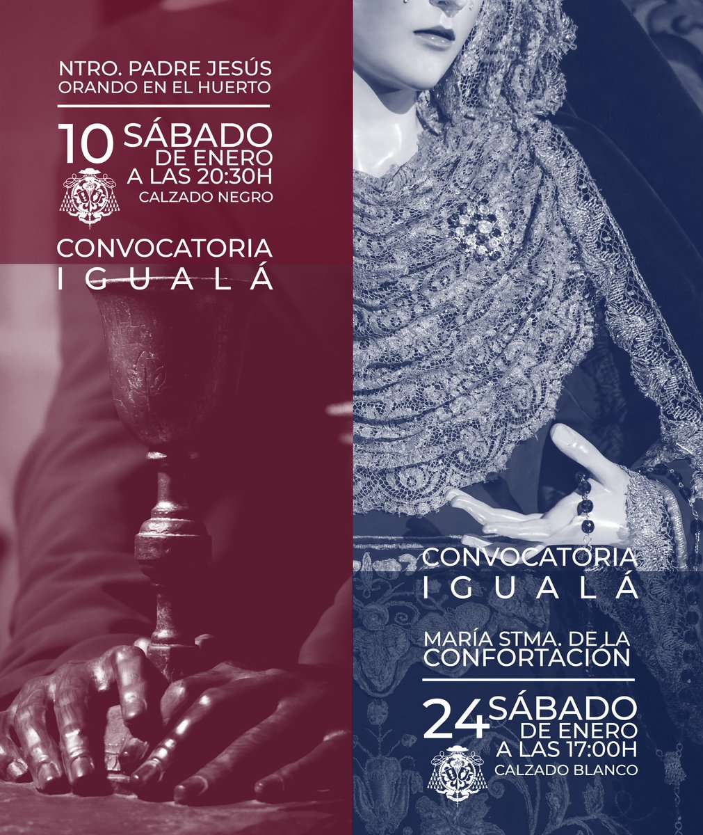 Convocatoria igualas:

📆 Ntro. Padre Jesús Orando en el Huerto
🗓️ Sábado 10 de enero · ⏰ 20:30 h
👞 Calzado negro

📅 María Stma. de la Confortación
🗓️ Sábado 24 de enero · ⏰ 17:00 h
👞 Calzado blanco