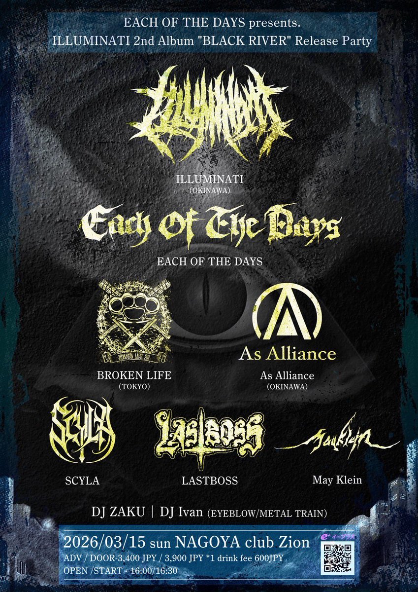 2025.3.15（SUN）
名古屋上前津CLUB ZION 
-EACH OF THE DAYS pre. 
ILLUMINATI 2nd Album"BLACK RIVER"Release Party- 

キロノヴァフェスでトリを務めた<a href="/EACHOFTHEDAYS/">EACH OF THE DAYS</a> 企画🤘　
DJ陣はキロノヴァでもDJを務めた<a href="/DJ_ZAKU/">DJ ZAKU</a> とキロノヴァ出演した<a href="/EYEBLOW_/">𝐄𝐘𝐄𝐁𝐋𝐎𝐖</a> のベースIvan🔥