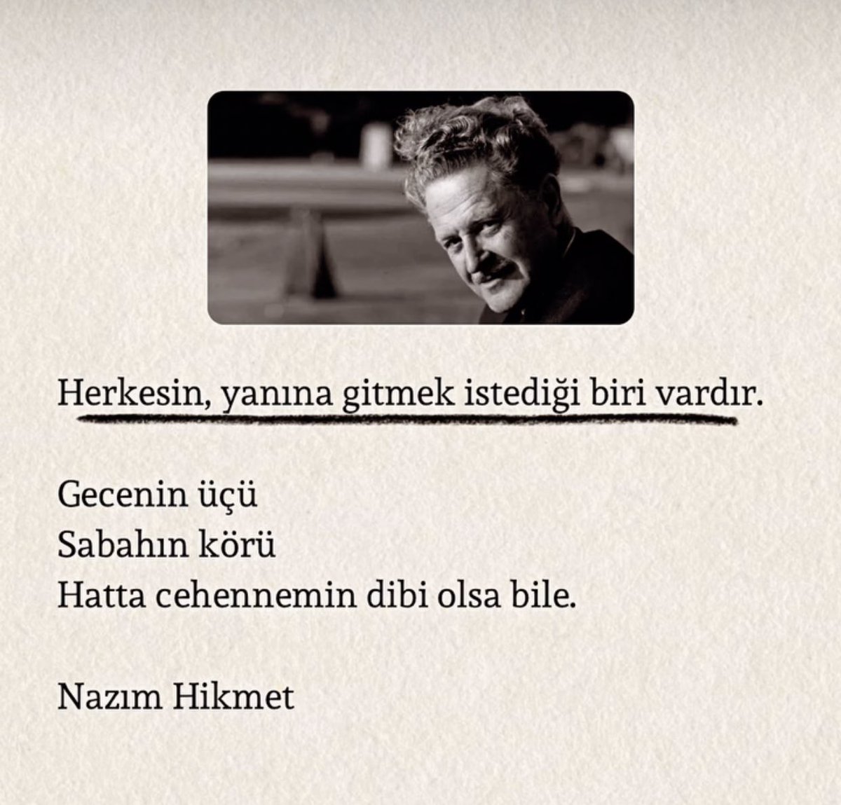 Herkesin, yanına gitmek istediği biri vardır.