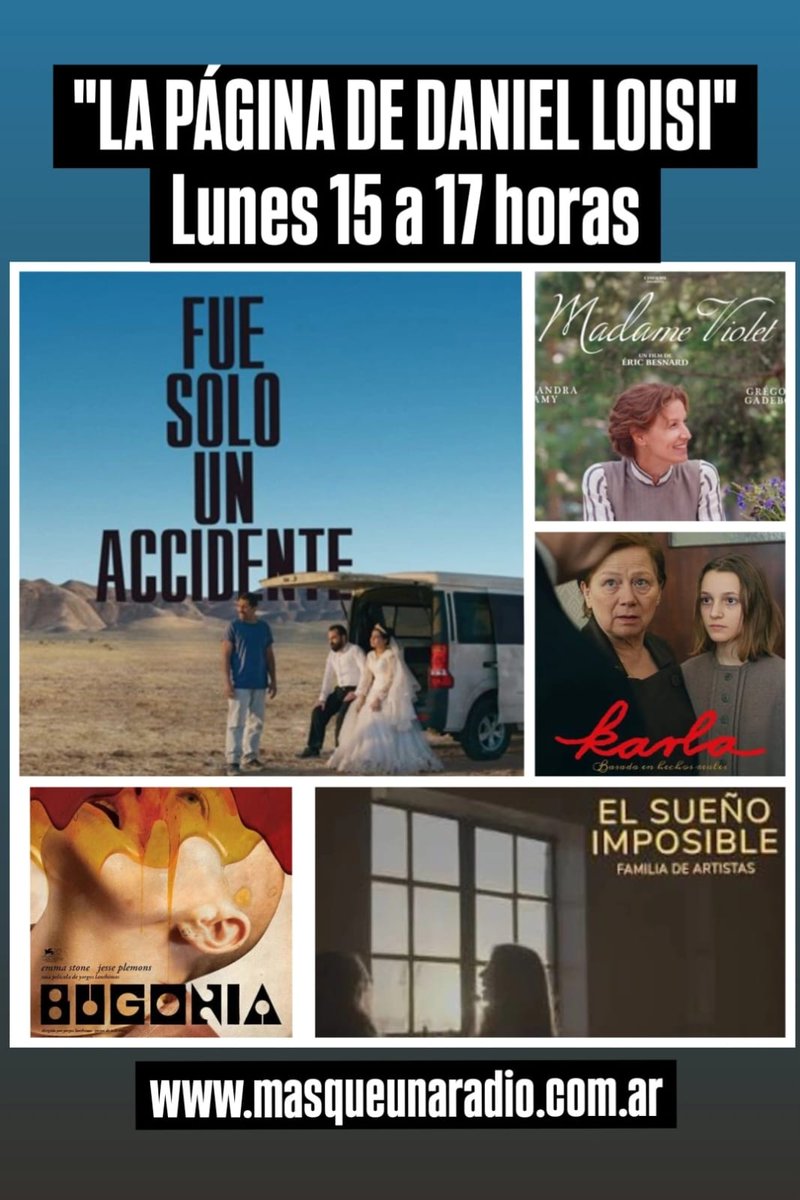 Lunes de 15 a 17 por MQR masqueunaradio.com.ar "La Página de Daniel Loisi" - Un Programa de Espectáculos como los de Antes
Cines: "Karla" "Bugonia" "El Sueño Imposible, familia de artistas" "Madame Violet" "Fue solo un accidente".
Página del Teatro: Maby Gonzalez 
Y mucho más..