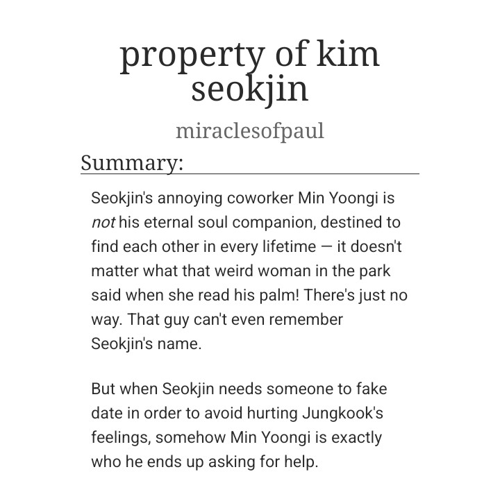 property of kim seokjin

💾 coworkers yoonjin
💾 fake dating
💾 romcom
💾 a sprinkle of magical soulmate-ism, because of course

archiveofourown.org/works/76148361