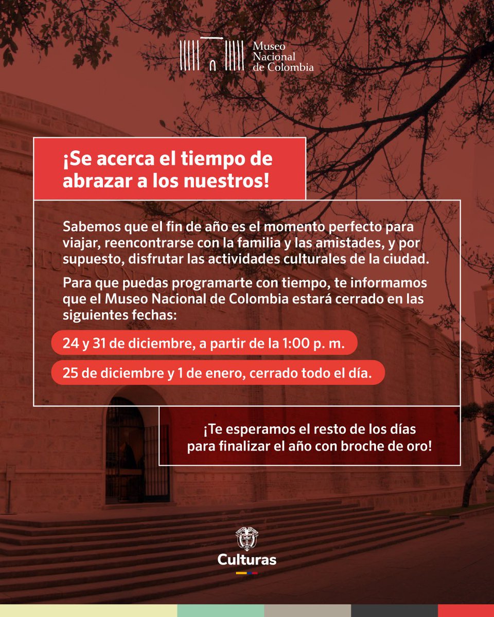 Planea tu visita, el Museo Nacional de Colombia tendrá cambios en su horario durante 
las fiestas de fin de año:

 24 y 31 de diciembre: cerrado a partir de la 1:00 p. m.

 25 de diciembre y 1 de enero: cerrado todo el día ⬇️