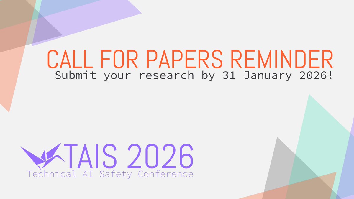 If you would like to showcase your AI Safety research at TAIS 2026, paper submissions are due by 31 January 2026.

Notification of acceptance will be 15 February 2026.

Submit your paper here: tais2026.cc/paper-submissi…