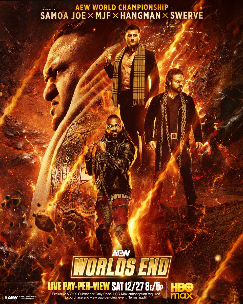 #AEWWorldsEnd
HBO Max PPV
8ET/ 5PT
Saturday, 12/27

AEW World Championship 4-Way
<a href="/SamoaJoe/">Samoa Joe</a> vs @SwerveConfident vs Hangman Page vs <a href="/The_MJF/">Maxwell Jacob Friedman™️</a>

MJF used his guaranteed contract to add himself to the match!

3 former World Champions challenge 2-Time World Champion Samoa Joe, SATURDAY!