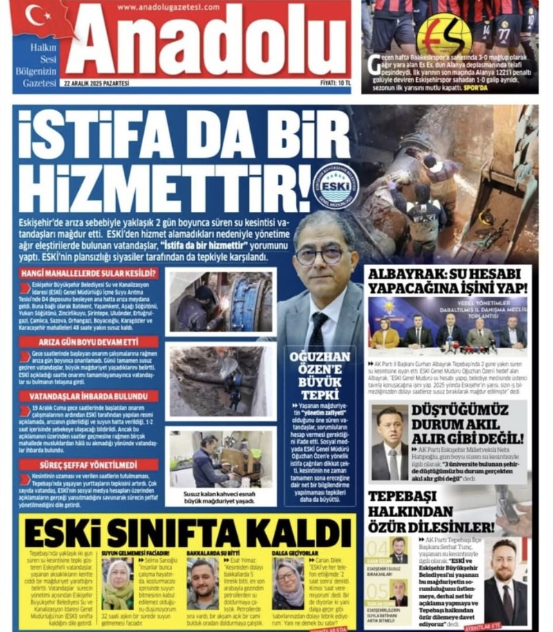 Ak Partili Siyasilerin Söyleyemediğini Chpye Yakın Özgür Demirdaşın AnadoluGazetesi Söylemiş 
200 Bine Yakın İnsanı Cuma Gecesinden Pazar Gününe Kadar  Yaklaşık 2Gün Susuz Bırakan ESKİ Genel Müdürü Oğuzhan Özeni İstifaya Davet Etmiş 
Bu Manşet İçin Özgür Demirdaşı Tebrik Ediyorum